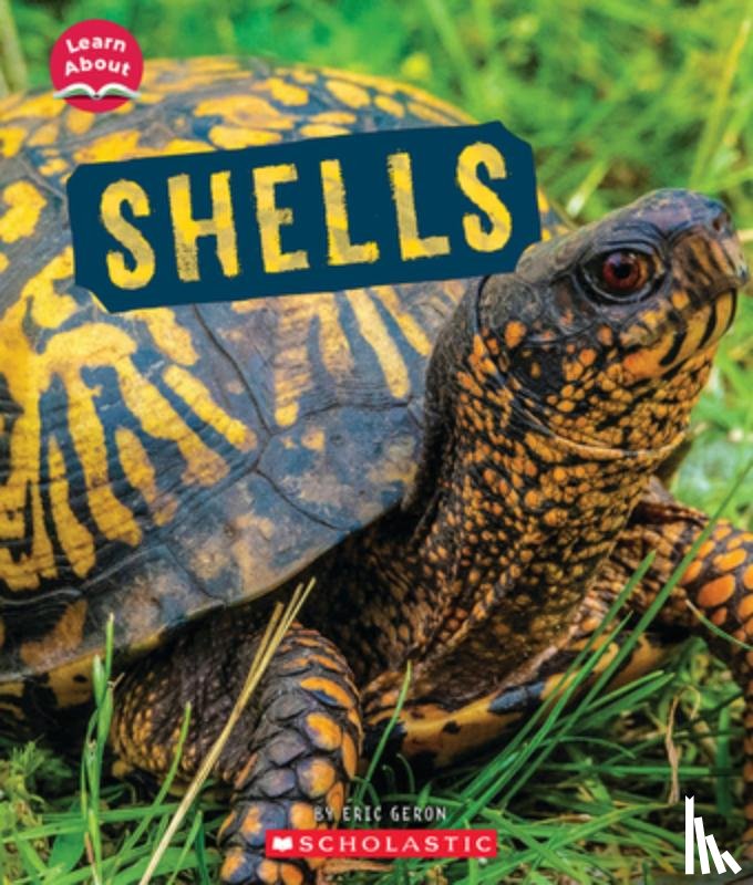 Geron, Eric - Shells (Learn About: Animal Coverings)