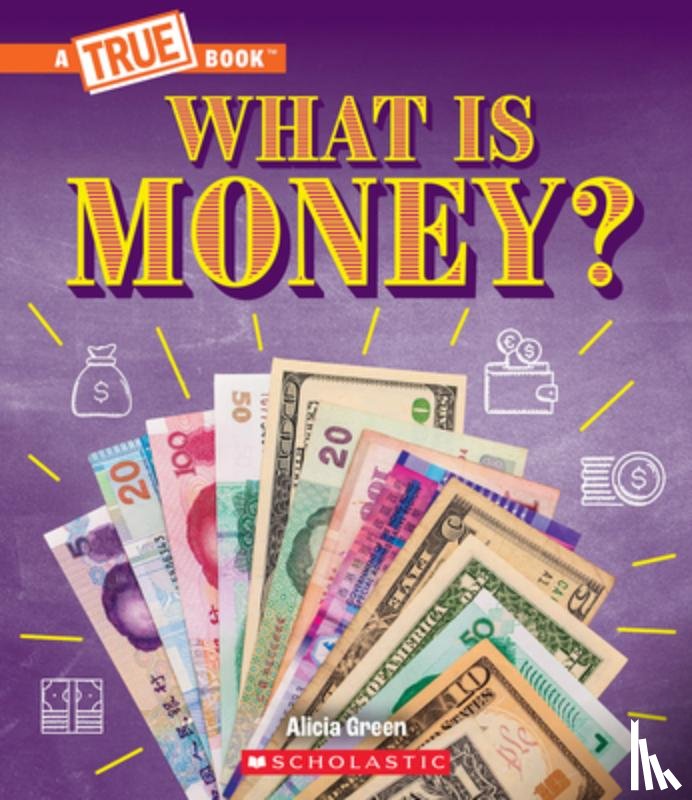 Green, Alicia - What Is Money?: Bartering, Cash, Cryptocurrency... and Much More! (a True Book: Money)
