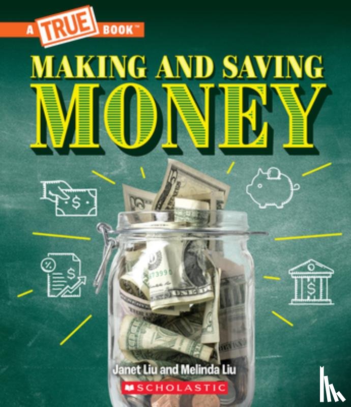 Liu, Janet - Making and Saving Money: Jobs, Taxes, Inflation... and Much More! (a True Book: Money)