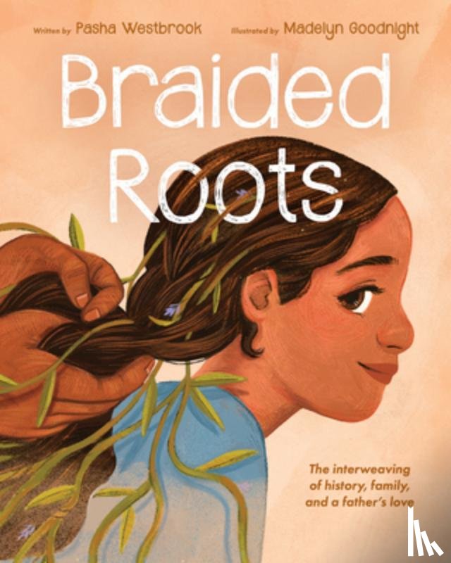 Westbrook, Pasha - Braided Roots: The Interweaving of History, Family, and a Father's Love