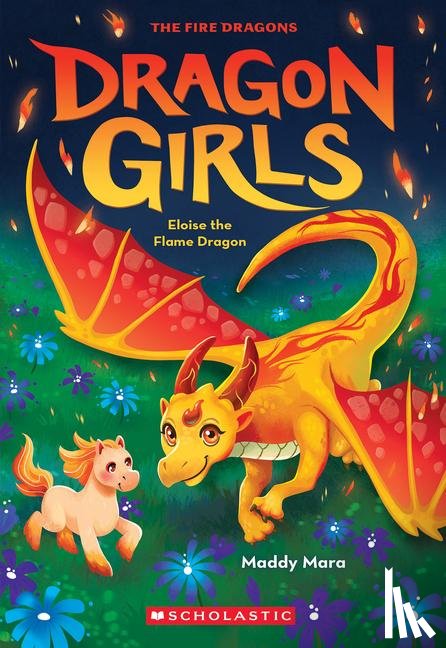 Mara, Maddy - Mara, M: Eloise the Flame Dragon (Dragon Girls #16)