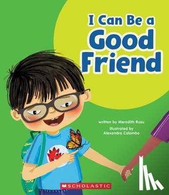 Rusu, Meredith - I Can Be a Good Friend (Learn About: Your Best Self)
