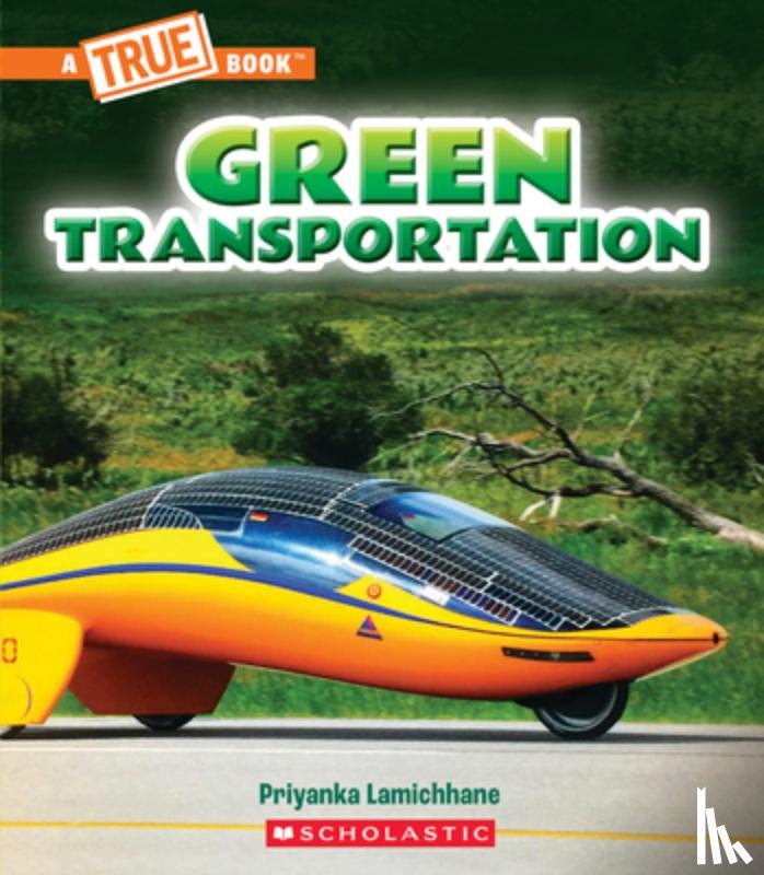 Lamichhane, Priyanka - Green Transportation (a True Book: A Green Future)