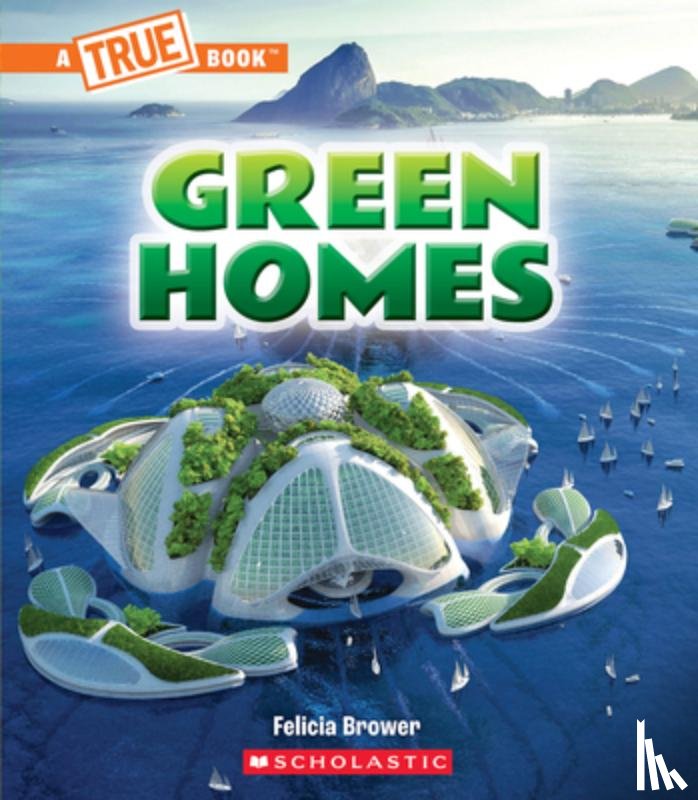 Brower, Felicia - Green Homes (a True Book: A Green Future)