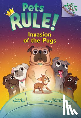 Tan, Susan - Invasion of the Pugs: A Branches Book (Pets Rule! #5)