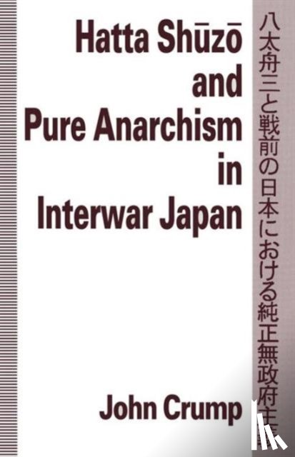 Crump, John - Hatta Shuzo and Pure Anarchism in Interwar Japan