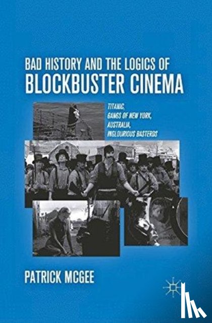 McGee, P. - Bad History and the Logics of Blockbuster Cinema