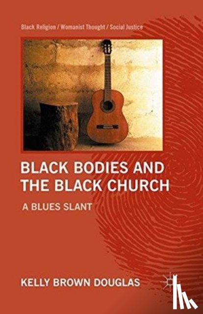 Douglas, Kelly Brown - Black Bodies and the Black Church