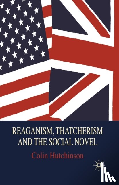 Hutchinson, C. - Reaganism, Thatcherism and the Social Novel