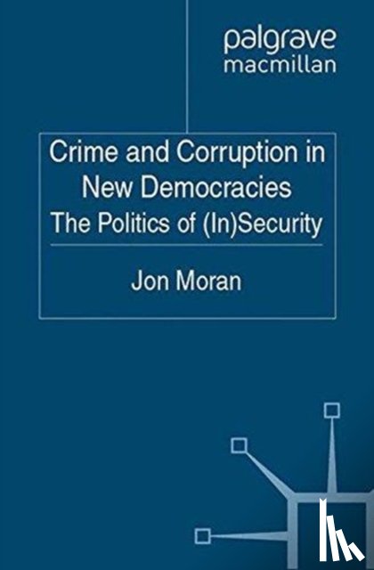 Moran, J. - Crime and Corruption in New Democracies
