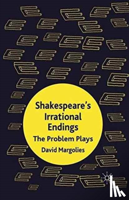 Margolies, D. - Shakespeare's Irrational Endings