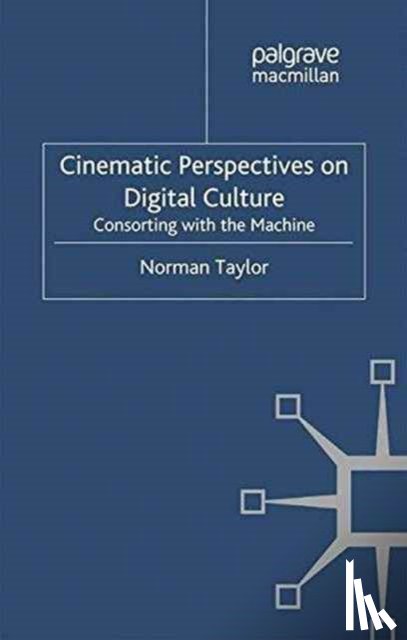 Taylor, Norman - Cinematic Perspectives on Digital Culture