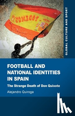 Quiroga, A. - Football and National Identities in Spain