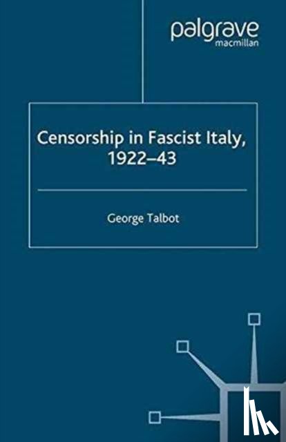 Talbot, G. - Censorship in Fascist Italy, 1922-43