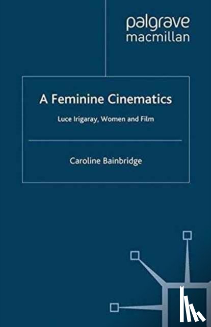 Bainbridge, Caroline - A Feminine Cinematics