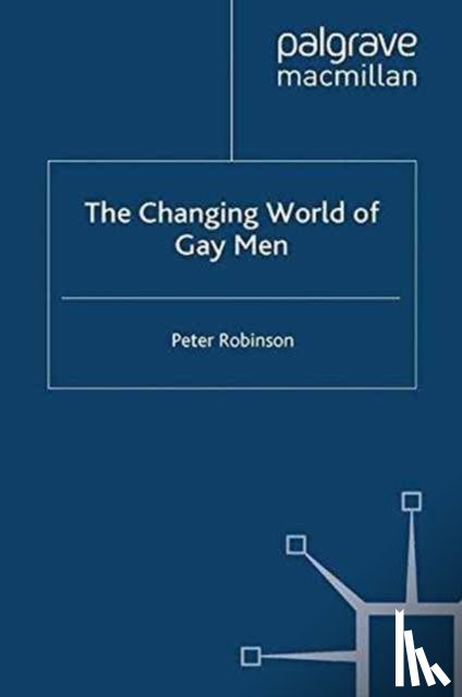 Robinson, P. - The Changing World of Gay Men