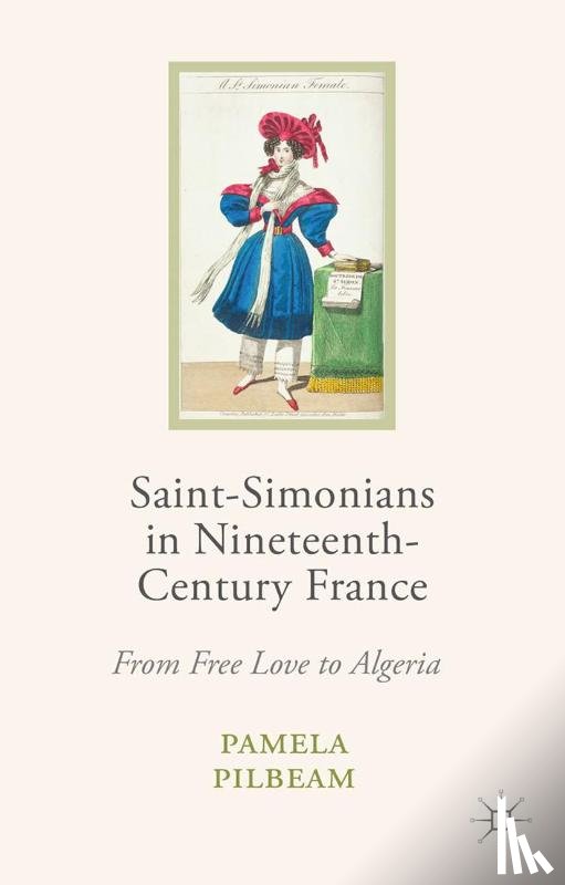 Pilbeam, Pamela M. - Saint-Simonians in Nineteenth-Century France