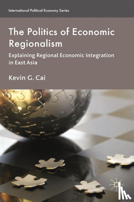 Cai, K. - The Politics of Economic Regionalism