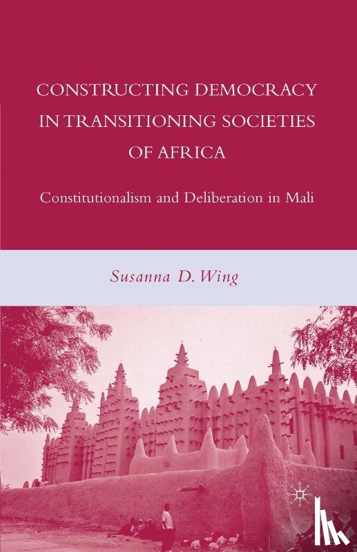 Wing, S. - Constructing Democracy in Transitioning Societies of Africa