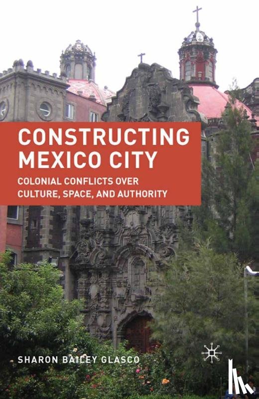 Glasco, S. - Constructing Mexico City
