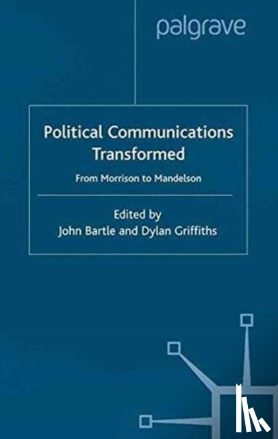 Bartle, John, Griffiths, Dylan - Political Communications Transformed