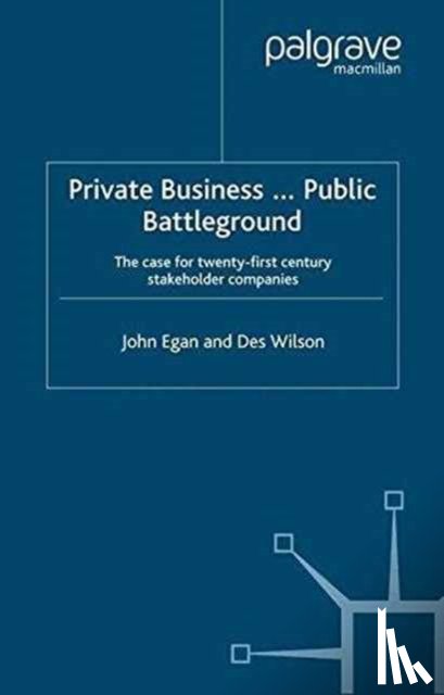 Egan, John, Wilson, Des - Private Business-Public Battleground