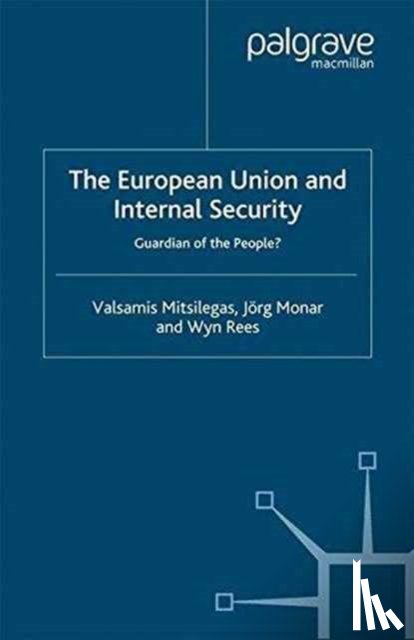 Mitsilegas, V., Monar, J., Rees, W. - The European Union and Internal Security