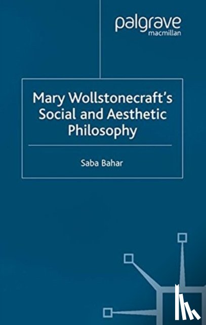 Bahar, S. - Mary Wollstonecraft's Social and Aesthetic Philosophy