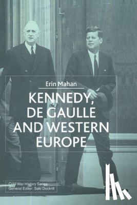 Mahan, E. - Kennedy, de Gaulle and Western Europe