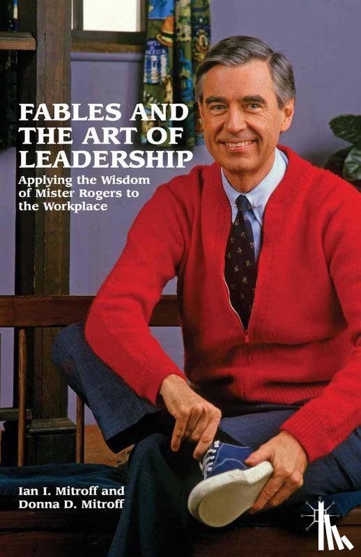 Mitroff, Ian I., Mitroff, Donna - Fables and the Art of Leadership