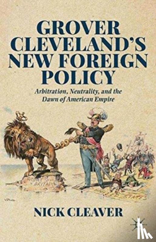 Cleaver, Nick - Grover Cleveland's New Foreign Policy