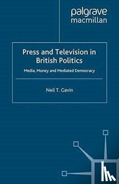 Gavin, N. - Press and Television in British Politics