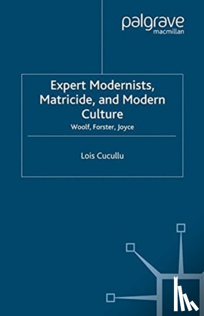 Cucullu, L. - Expert Modernists, Matricide and Modern Culture