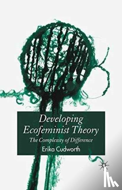 Cudworth, E. - Developing Ecofeminist Theory