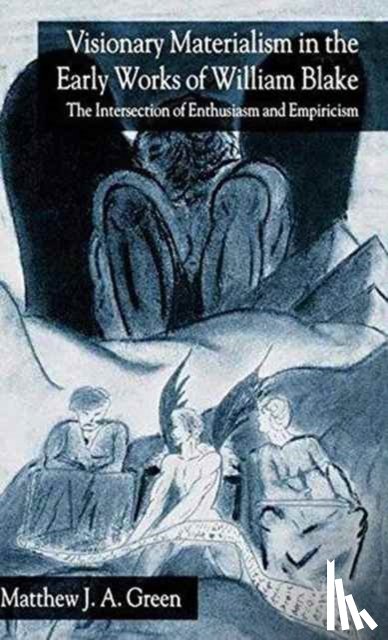 Green, M. - Visionary Materialism in the Early Works of William Blake