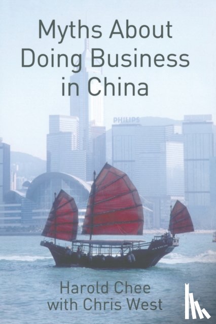 Chee, H., West, C. - Myths About Doing Business in China