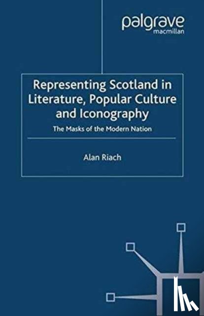 Riach, A. - Representing Scotland in Literature, Popular Culture and Iconography
