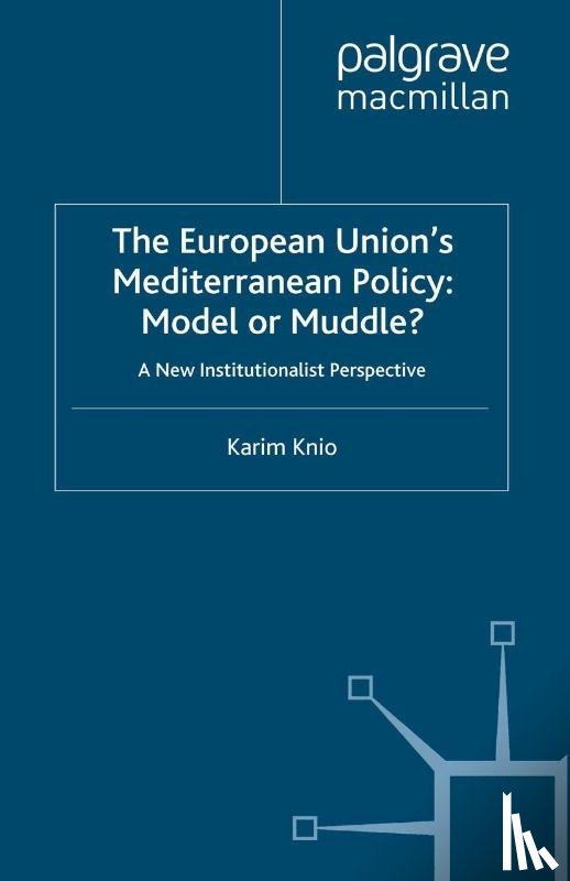 Knio, K. - The European Union's Mediterranean Policy: Model or Muddle?
