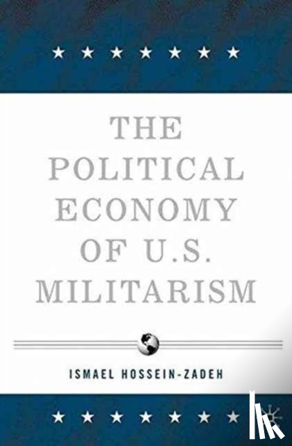 Hossein-zadeh, I. - The Political Economy of U.S. Militarism