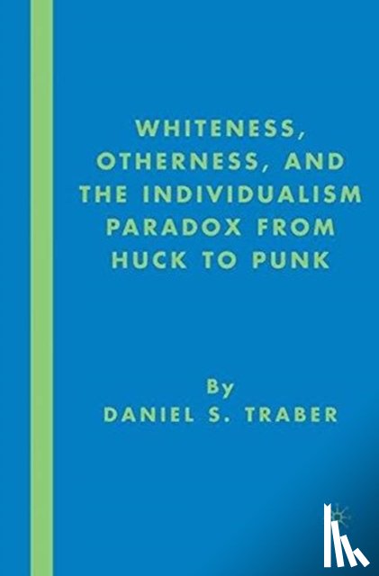 Traber, D. - Whiteness, Otherness and the Individualism Paradox from Huck to Punk