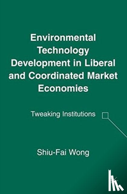 Wong, S. - Environmental Technology Development in Liberal and Coordinated Market Economies