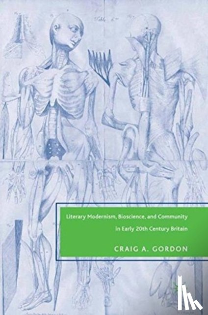 Gordon, C. - Literary Modernism, Bioscience, and Community in Early 20th Century Britain