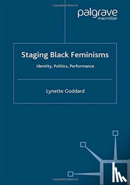 Goddard, Lynette - Staging Black Feminisms