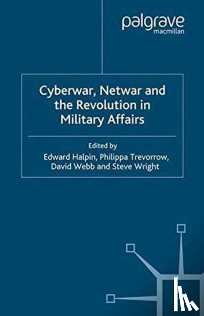 - Cyberwar, Netwar and the Revolution in Military Affairs