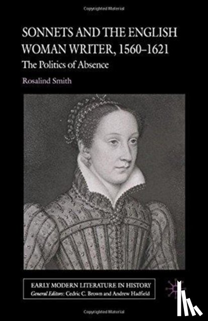 Smith, R. - Sonnets and the English Woman Writer, 1560-1621