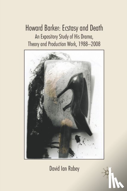 Rabey, D. - Howard Barker: Ecstasy and Death
