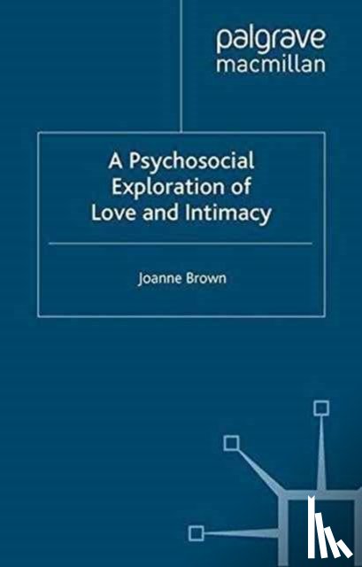 Brown, J. - A Psychosocial Exploration of Love and Intimacy