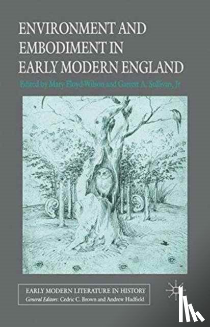 Sullivan, Jr - Environment and Embodiment in Early Modern England
