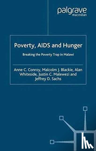 Conroy, A., Blackie, M., Whiteside, A., Malewezi, J. - Poverty, AIDS and Hunger