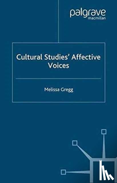 Gregg, M. - Cultural Studies' Affective Voices